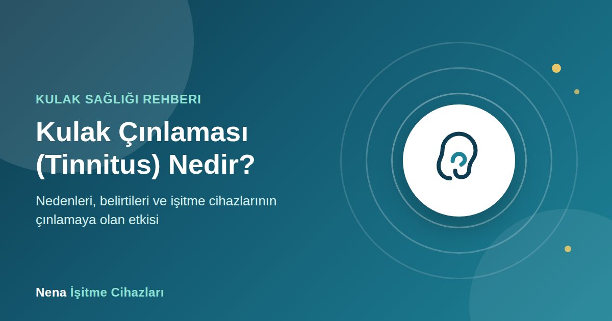 Kulak Çınlaması Tinnitus Nedir İşitme Cihazı Çınlamaya İyi Gelir mi Başakşehir Nena İşitme Cihazları | Başakşehir İşitme Cihazı Kulak çınlaması ve tinnitus konulu görsel Nena İşitme Cihazları